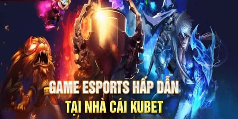 Giao diện cá cược game esports kubet cực kì thân thiện
