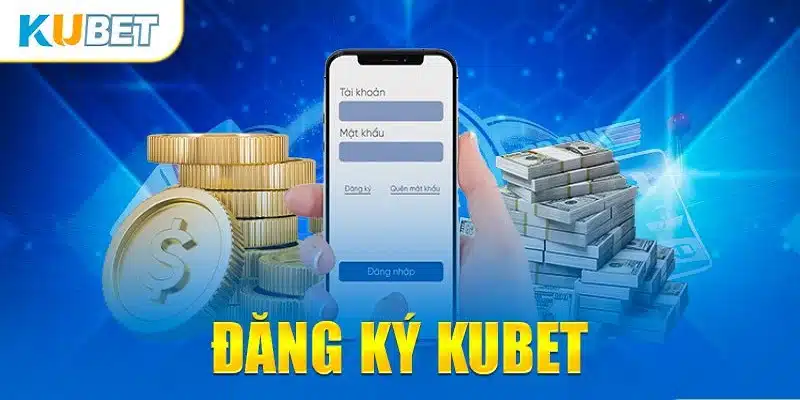 Cần lưu ý gì khi đăng ký tài khoản tại nhà cái KUBET?