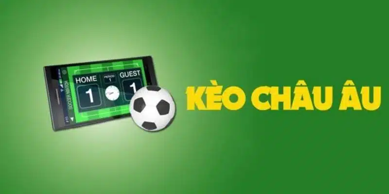 Kèo Châu Âu là một loại cược rất hấp dẫn và đơn giản