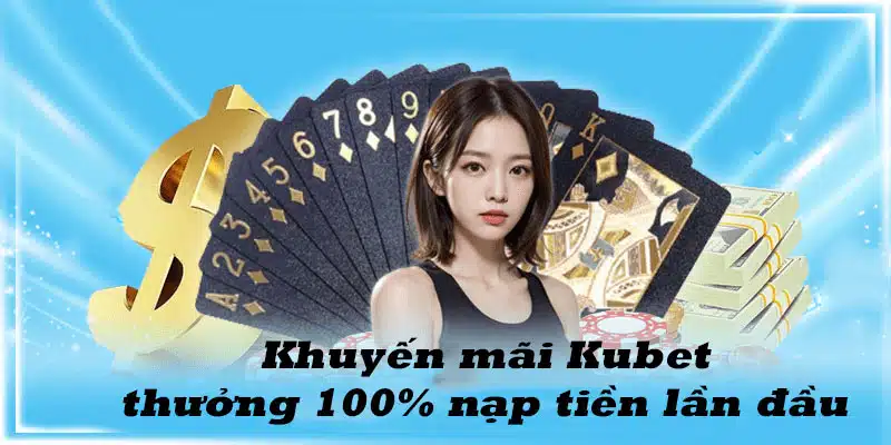 Thông tin cơ bản về chương trình khuyến mãi thưởng nạp đầu tại ku casino