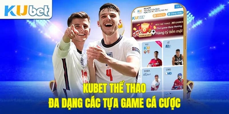 Kubet thể thao với đa dạng các tựa game cá cược