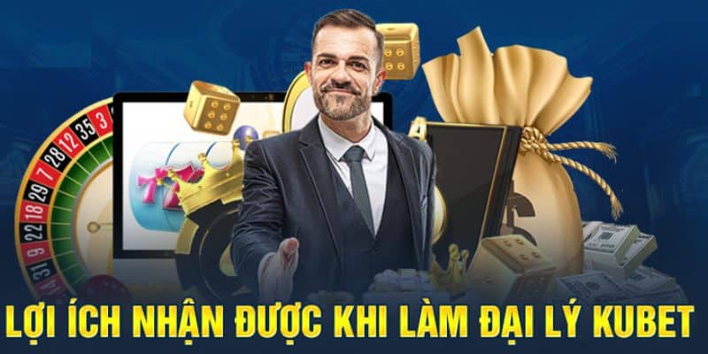 Lợi ích nhận về khi đăng ký đại lý KUBET