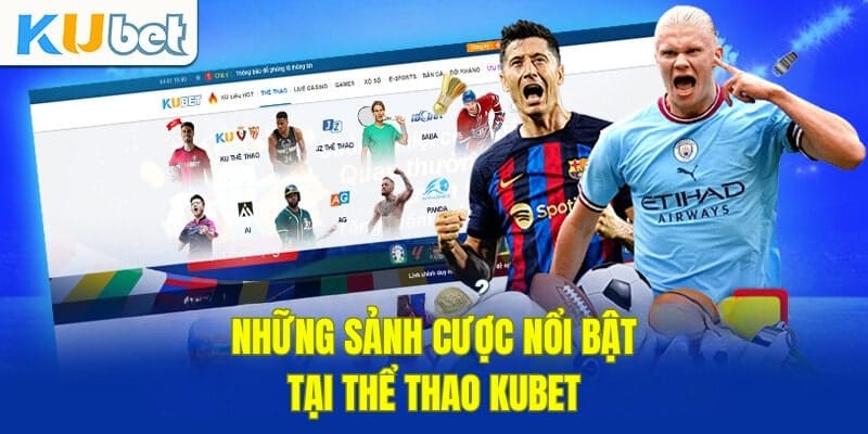 Những sảnh cược phổ biến tại KUBET