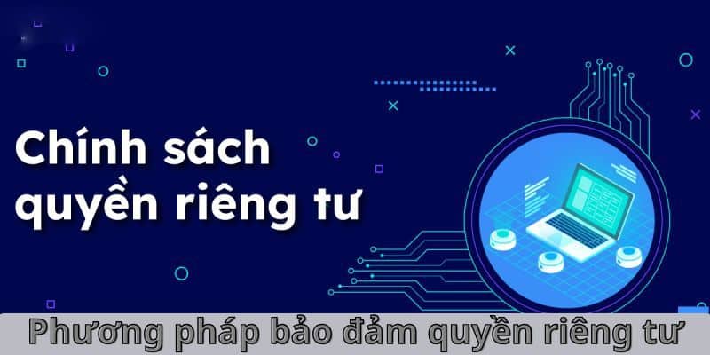 Phương pháp đảm bảo quyền riêng tư cho khách hàng