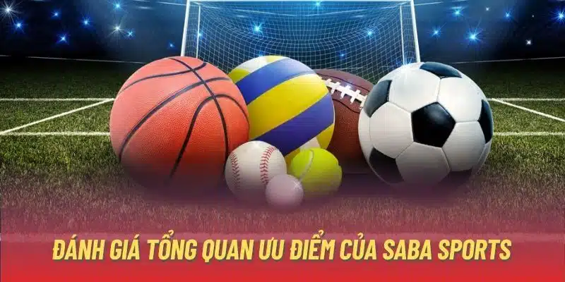 Sự vượt trội tạo nên sức hút cho sảnh cược saba sports kubet casino