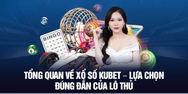 Xổ số Kubet là một sảnh cược chất lượng cao