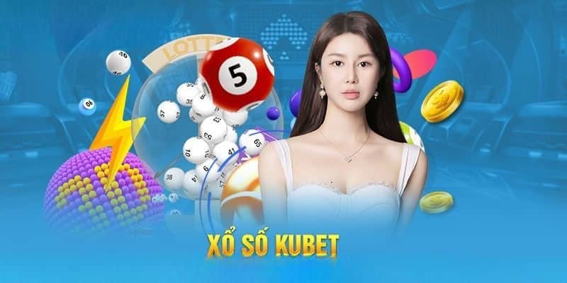 Thao tác tham gia đặt cược xổ số Kubet trực tuyến an toàn